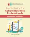 Productivity for School Business Professionals Companion Workbook