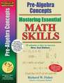 Pre-Algebra Concepts 2nd Edition, Mastering Essential Math Skills