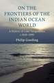 On the Frontiers of the Indian Ocean World: A History of Lake Tanganyika, c.1830-1890