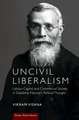 Uncivil Liberalism: Labour, Capital and Commercial Society in Dadabhai Naoroji's Political Thought