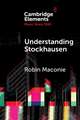 Understanding Stockhausen