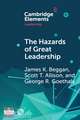 The Hazards of Great Leadership: Detrimental Consequences of Leader Exceptionalism