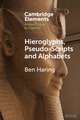 Hieroglyphs, Pseudo-Scripts and Alphabets: Their Use and Reception in Ancient Egypt and Neighbouring Regions