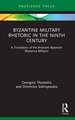 Byzantine Military Rhetoric in the Ninth Century: A Translation of the Anonymi Byzantini Rhetorica Militaris