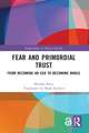 Fear and Primordial Trust: From Becoming an Ego to Becoming Whole