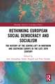 Rethinking European Social Democracy and Socialism: The History of the Centre-Left in Northern and Southern Europe in the Late 20th Century