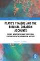 Plato’s Timaeus and the Biblical Creation Accounts: Cosmic Monotheism and Terrestrial Polytheism in the Primordial History