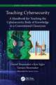 Teaching Cybersecurity: A Handbook for Teaching the Cybersecurity Body of Knowledge in a Conventional Classroom