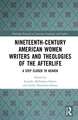 Nineteenth-Century American Women Writers and Theologies of the Afterlife: A Step Closer to Heaven