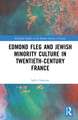 Edmond Fleg and Jewish Minority Culture in Twentieth-Century France