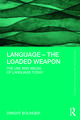 Language – The Loaded Weapon: The Use and Abuse of Language Today