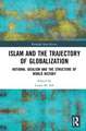 Islam and the Trajectory of Globalization: Rational Idealism and the Structure of World History