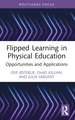 Flipped Learning in Physical Education: Opportunities and Applications