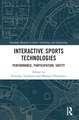 Interactive Sports Technologies: Performance, Participation, Safety