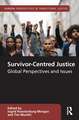 Survivor-Centred Justice: Global Perspectives and Issues