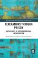 Generations Through Prison: Experiences of Intergenerational Incarceration