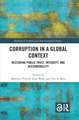 Corruption in a Global Context: Restoring Public Trust, Integrity, and Accountability