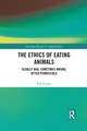 The Ethics of Eating Animals: Usually Bad, Sometimes Wrong, Often Permissible