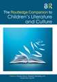 The Routledge Companion to Children's Literature and Culture