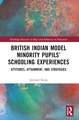 British Indian Model Minority Pupils’ Schooling Experiences: Attitudes, Attainment, and Strategies