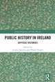 Public History in Ireland: Difficult Histories