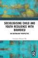 Sociologising Child and Youth Resilience with Bourdieu: An Australian Perspective