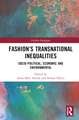 Fashion’s Transnational Inequalities: Socio-Political, Economic, and Environmental