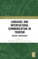 Language and Intercultural Communication in Tourism: Critical Perspectives