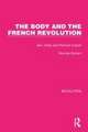 The Body and the French Revolution: Sex, Class and Political Culture