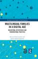 Multilingual Families in a Digital Age: Mediational Repertoires and Transnational Practices