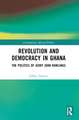 Revolution and Democracy in Ghana: The Politics of Jerry John Rawlings