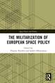 The Militarization of European Space Policy