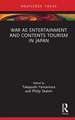 War as Entertainment and Contents Tourism in Japan