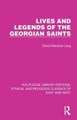 Lives and Legends of the Georgian Saints