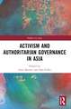 Activism and Authoritarian Governance in Asia