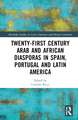 Twenty-First Century Arab and African Diasporas in Spain, Portugal and Latin America