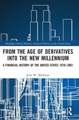 From the Age of Derivatives into the New Millennium: A Financial History of the United States 1970–2001