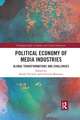 Political Economy of Media Industries: Global Transformations and Challenges