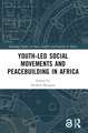 Youth-Led Social Movements and Peacebuilding in Africa