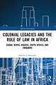 Colonial Legacies and the Rule of Law in Africa: Ghana, Kenya, Nigeria, South Africa, and Zimbabwe