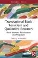 Transnational Black Feminism and Qualitative Research: Black Women, Racialization and Migration