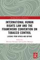 International Human Rights Law and the Framework Convention on Tobacco Control: Lessons from Africa and Beyond