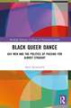 Black Queer Dance: Gay Men and the Politics of Passing for Almost Straight