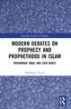 Modern Debates on Prophecy and Prophethood in Islam: Muhammad Iqbal and Said Nursi