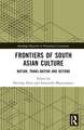 Frontiers of South Asian Culture: Nation, Trans-Nation and Beyond