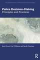 Police Decision-Making: Principles and Practices