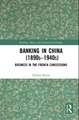 Banking in China (1890s–1940s): Business in the French Concessions