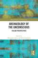 Archaeology of the Unconscious: Italian Perspectives