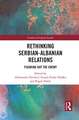 Rethinking Serbian-Albanian Relations: Figuring out the Enemy