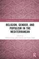 Religion, Gender, and Populism in the Mediterranean